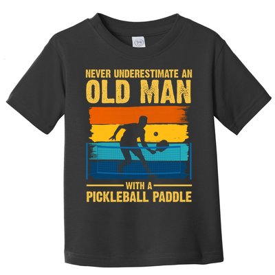 Never Underestimate An Old Man With A Pickleball Paddle Toddler T-Shirt