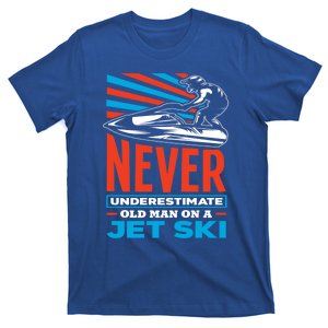 Never Underestimate An Old On A Jet Ski Funny Gift Great Gift T-Shirt