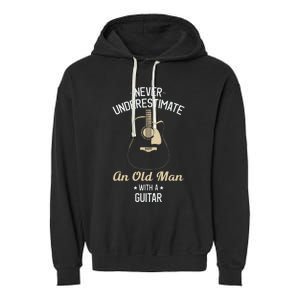 Never Underestimate An Old Man With A Guitar Guitarist Funny Garment-Dyed Fleece Hoodie