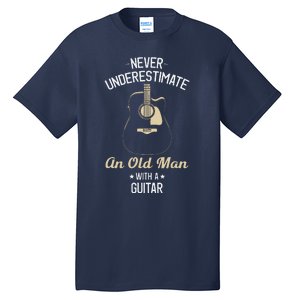 Never Underestimate An Old Man With A Guitar Guitarist Funny Tall T-Shirt