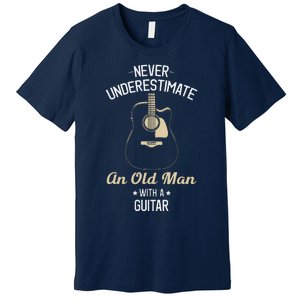 Never Underestimate An Old Man With A Guitar Guitarist Funny Premium T-Shirt