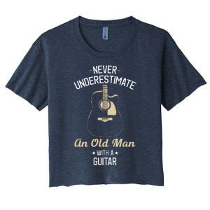 Never Underestimate An Old Man With A Guitar Guitarist Funny Women's Crop Top Tee