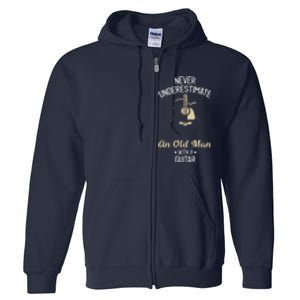 Never Underestimate An Old Man With A Guitar Guitarist Funny Full Zip Hoodie