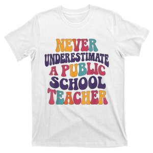 Never Underestimate A Public School Teacher T-Shirt