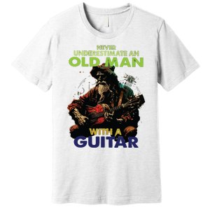 Never Underestimate An Old Man With A Guitar Premium T-Shirt