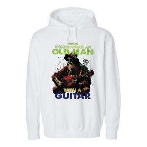 Never Underestimate An Old Man With A Guitar Garment-Dyed Fleece Hoodie