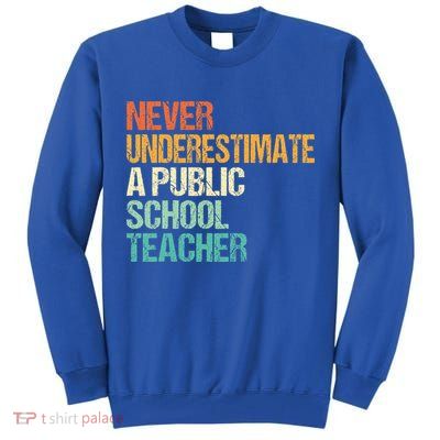 Never Underestimate A Public School Teacher Harris Walz 2024 Tall Sweatshirt