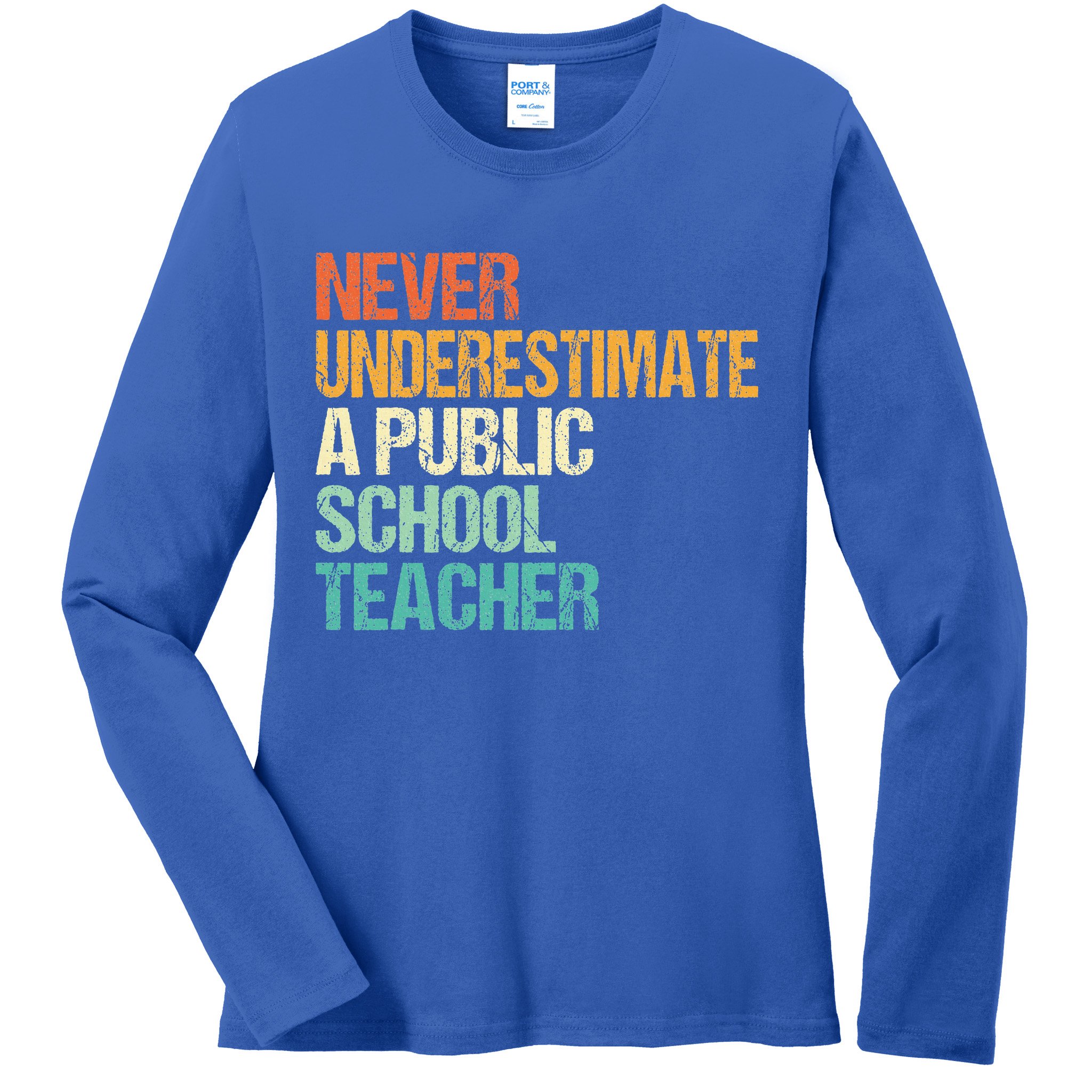Never Underestimate A Public School Teacher Harris Walz 2024 Ladies Long Sleeve Shirt