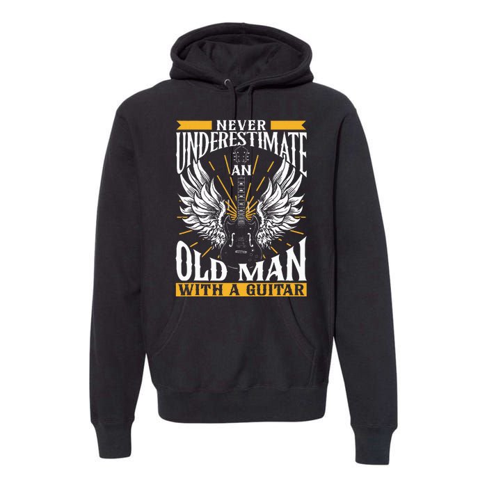 Never Underestimate An Old Man With A Guitar Guitars Guitar Premium Hoodie