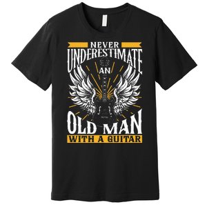 Never Underestimate An Old Man With A Guitar Guitars Guitar Premium T-Shirt