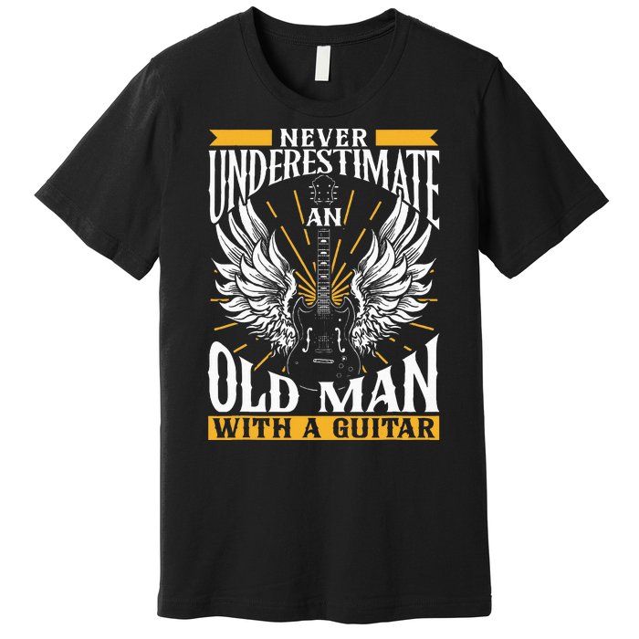 Never Underestimate An Old Man With A Guitar Guitars Guitar Premium T-Shirt