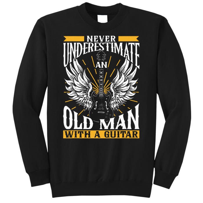 Never Underestimate An Old Man With A Guitar Guitars Guitar Tall Sweatshirt