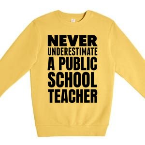 Never Underestimate A Public School Teacher Premium Crewneck Sweatshirt