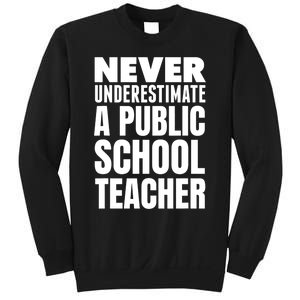 Never Underestimate A Public School Teacher Sweatshirt