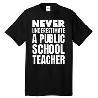 Never Underestimate A Public School Teacher Tall T-Shirt