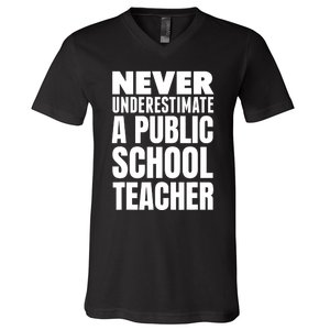 Never Underestimate A Public School Teacher V-Neck T-Shirt