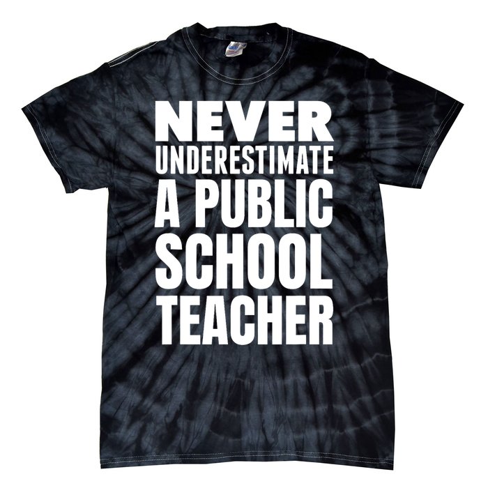 Never Underestimate A Public School Teacher Tie-Dye T-Shirt