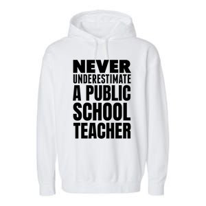 Never Underestimate A Public School Teacher Garment-Dyed Fleece Hoodie