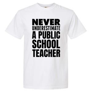 Never Underestimate A Public School Teacher Garment-Dyed Heavyweight T-Shirt