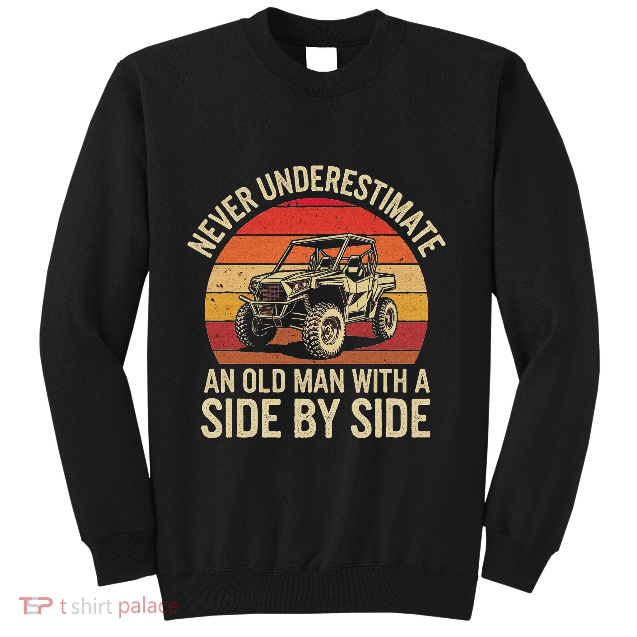 Never Underestimate An Old Man With A Side By Side Vintage Sweatshirt