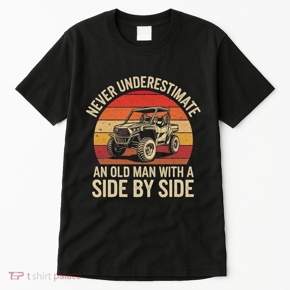 Never Underestimate An Old Man With A Side By Side Vintage Tall T-Shirt