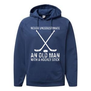 Never Underestimate An Old With A Hockey Stick Gift Performance Fleece Hoodie