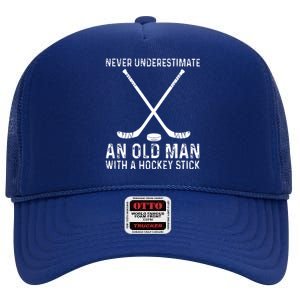 Never Underestimate An Old With A Hockey Stick Gift High Crown Mesh Back Trucker Hat