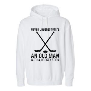 Never Underestimate An Old With A Hockey Stick Gift Garment-Dyed Fleece Hoodie