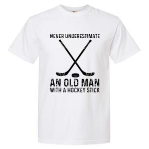 Never Underestimate An Old With A Hockey Stick Gift Garment-Dyed Heavyweight T-Shirt