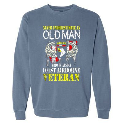 Never Underestimate An Old Man 101st Airborne Veteran Gift Garment-Dyed Sweatshirt