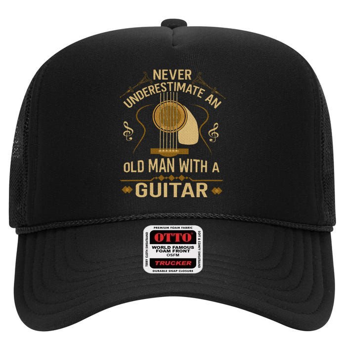 Never Underestimate An Old Man With A Guitar Acoustic Player High Crown Mesh Back Trucker Hat