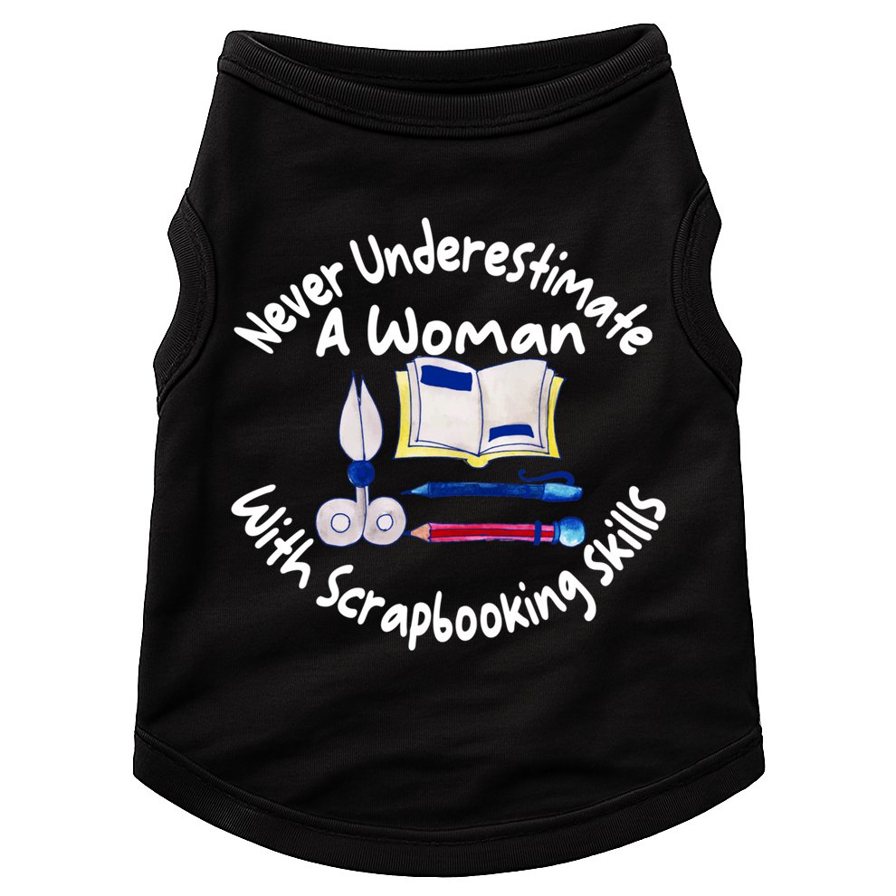 Never Understimate A Woman Scarpbooking Gift Doggie Tank