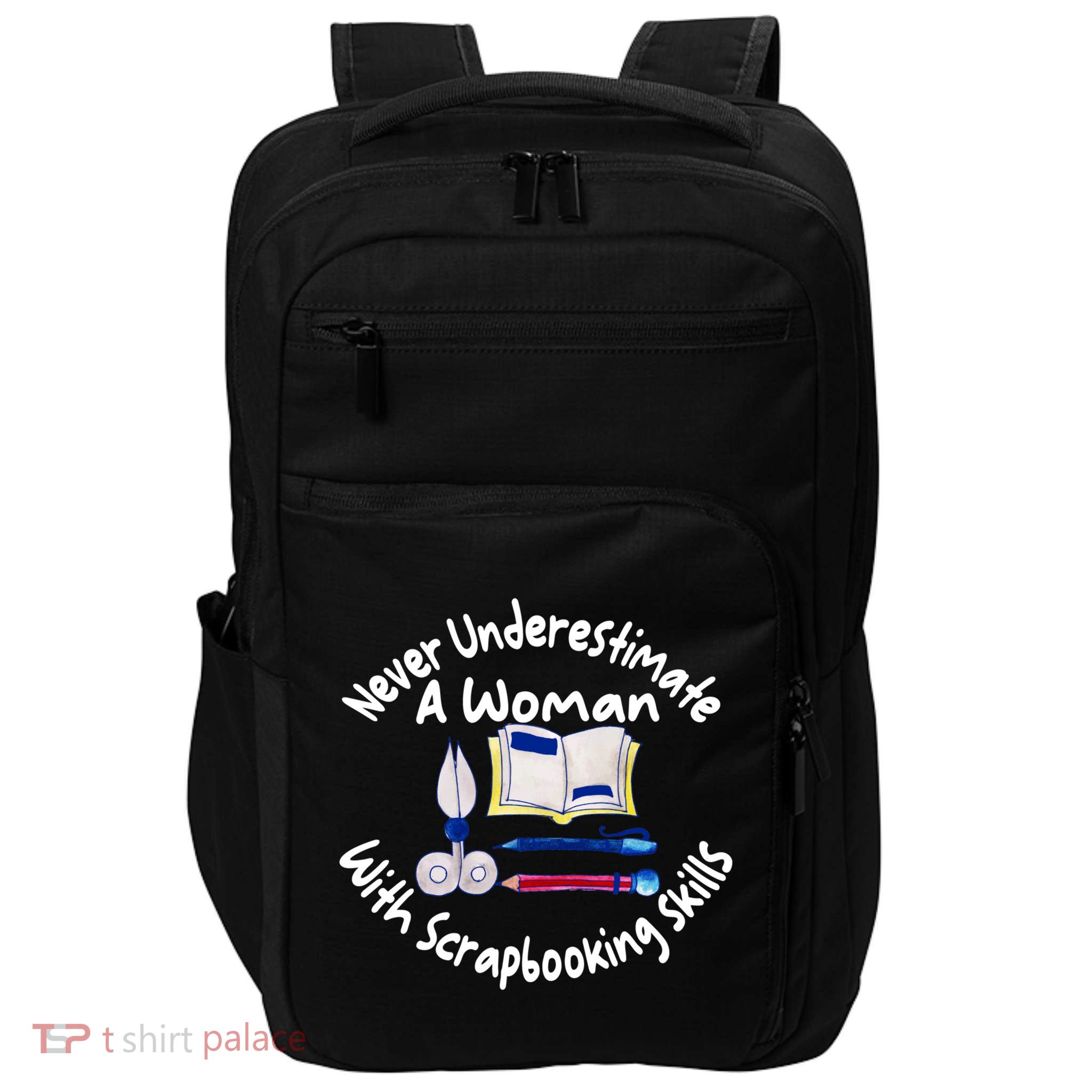 Never Understimate A Woman Scarpbooking Gift Impact Tech Backpack