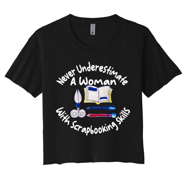 Never Understimate A Woman Scarpbooking Gift Crop Top