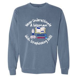 Never Understimate A Woman Scarpbooking Gift Garment-Dyed Sweatshirt