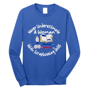 Never Understimate A Woman Scarpbooking Gift Long Sleeve Shirt