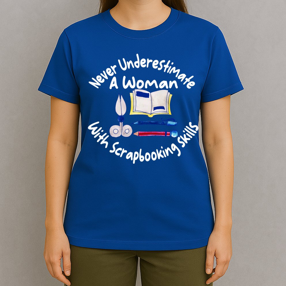 Never Understimate A Woman Scarpbooking Gift T-Shirt