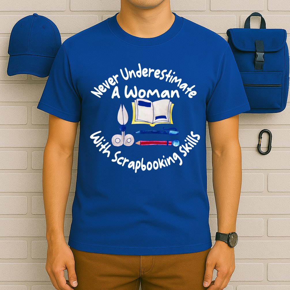 Never Understimate A Woman Scarpbooking Gift T-Shirt