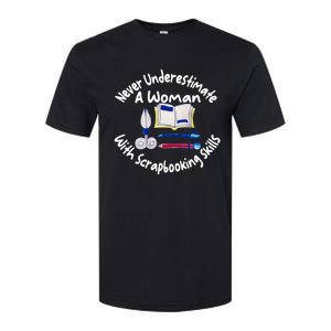 Never Understimate A Woman Scarpbooking Gift Softstyle CVC T-Shirt