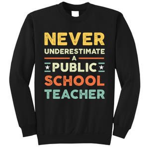 Never Underestimate A Public School Teacher Sweatshirt