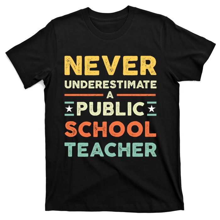 Never Underestimate A Public School Teacher T-Shirt