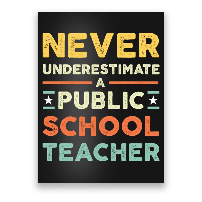 Never Underestimate A Public School Teacher Poster