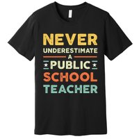 Never Underestimate A Public School Teacher Premium T-Shirt