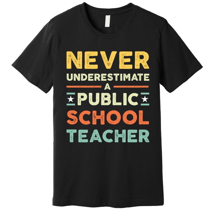 Never Underestimate A Public School Teacher Premium T-Shirt