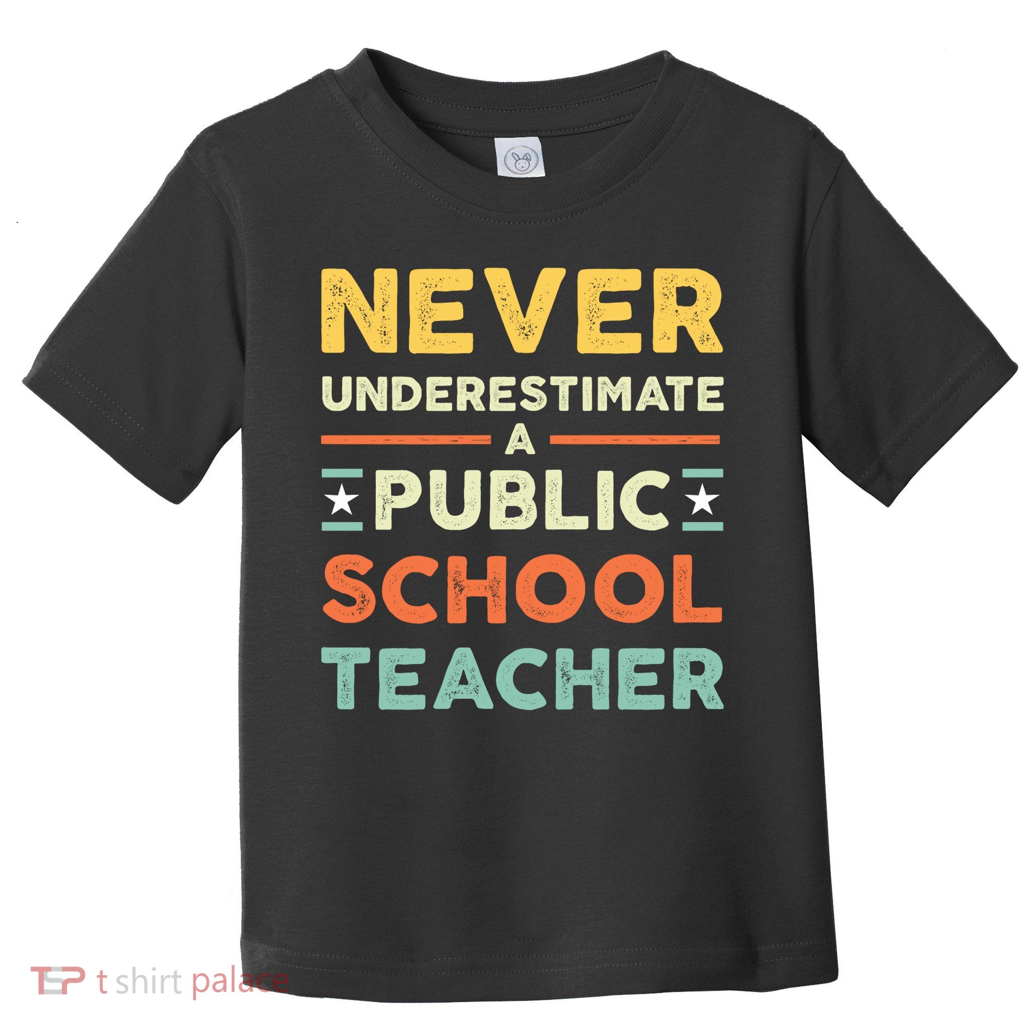 Never Underestimate A Public School Teacher Toddler T-Shirt