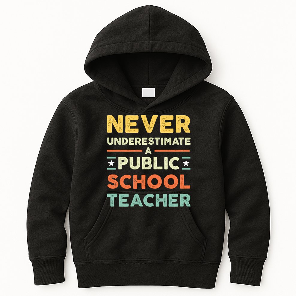 Never Underestimate A Public School Teacher Kids Hoodie