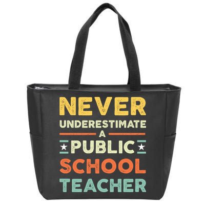 Never Underestimate A Public School Teacher Zip Tote Bag