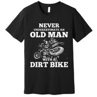 Never Underestimate An Old Man With A Dirt Bike Premium T-Shirt