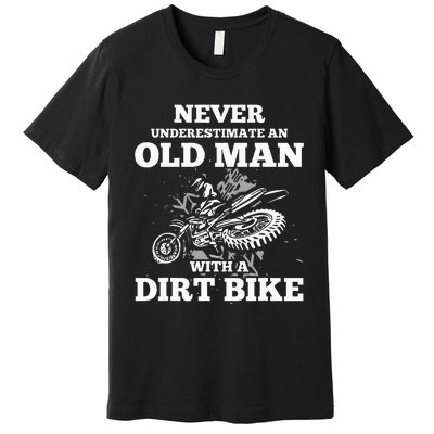 Never Underestimate An Old Man With A Dirt Bike Premium T-Shirt