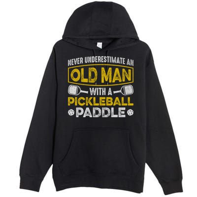 Never Underestimate An Old With A Pickleball Paddle Great Gift Premium Pullover Hoodie